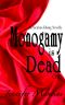 Monogamy is Dead