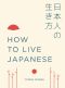 How to Live Japanese