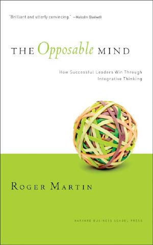 Opposable Mind · Winning Through Integrative Thinking