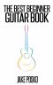 The Best Beginner Guitar Book · This Book Will Teach You to Play the Guitar