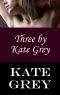 Three by Kate Grey