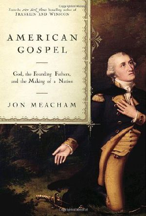 American Gospel · God, the Founding Fathers, and the Making of a Nation