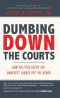 Dumbing Down the Courts · How Politics Keeps the Smartest Judges Off the Bench