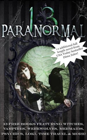 The Paranormal 13 (13 Free Books Featuring Witches, Vampires, Werewolves, Mermaids, Psychics, Loki, Time Travel and More!)