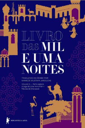 Livro das mil e uma noites 5 – Ramo egípcio A saga de Umar Annuman + Fábulas de Sharazad