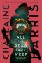 All the Dead Shall Weep (Gunnie Rose Book 5)