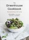 The Greenhouse Cookbook: Plant-Based Eating and DIY Juicing