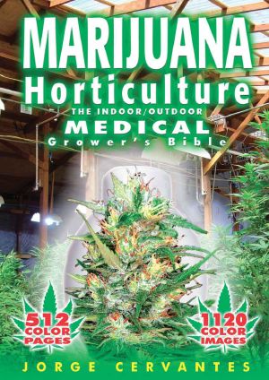 Marijuana Horticulture: The Indoor/Outdoor Medical Grower's Bible