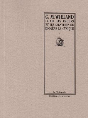 La Vie, Les Amours Et Les Aventures De Diogène Le Cynique Surnommé Le Socrate Fou