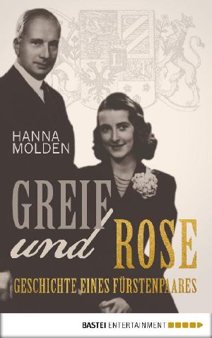 Greif und Rose · Geschichte eines Fürstenpaares