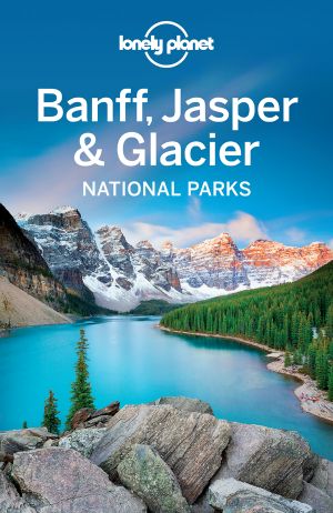 Banff, Jasper & Glacier National Parks Travel Guide