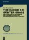 Theologie bei Günter Grass · Eine Untersuchung auf der Grundlage der Lichterlehre Karl Barths und ihrer Rezeption durch Michael Trowitzsch