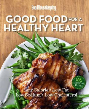 Good Housekeeping Good Food for a Healthy Heart, Good Housekeeping, Good Food for a Healthy Heart