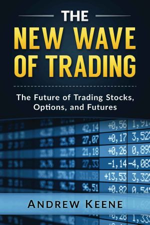 The New Wave of Trading · the Future of Trading Stocks, Options, and Futures