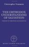 The Orthodox Understanding of Salvation: "Theosis" in Scripture and Tradition