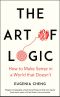 The Art of Logic · How to Make Sense in a World That Doesn't