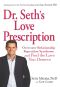 Dr. Seth's Love Prescription · Overcome Relationship Repetition Syndrome and Find the Love You Deserve