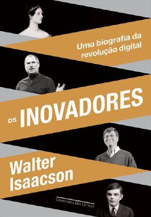 Os Inovadores – Uma Biografia Da Revolução Digital