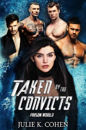 Taken by the Convicts · Dark Sci Fi Reverse Harem Romance (Prison World Book 3)