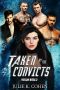 Taken by the Convicts · Dark Sci Fi Reverse Harem Romance (Prison World Book 3)