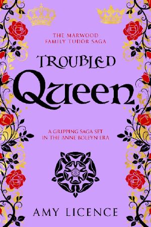 Troubled Queen: A gripping saga set in the Anne Boleyn era (The Marwood Family Tudor Saga Book 2)