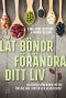 Lat bonor forandra ditt liv