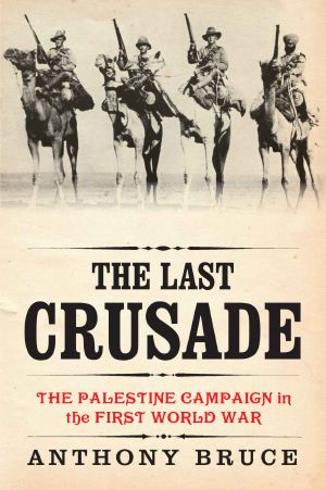 The Last Crusade · the Palestine Campaign in the First World War