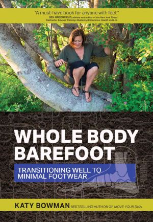 Whole Body Barefoot · Transitioning Well to Minimal Footwear