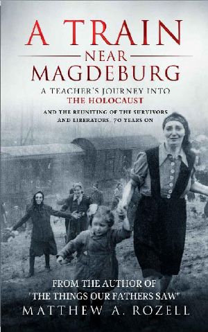 A Train Near Magdeburg―The Holocaust, the Survivors, and the American Soldiers Who Saved Them