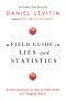 A Field Guide to Lies and Statistics · A Neuroscientist on How to Make Sense of a Complex World