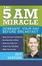 The 5 A.M. Miracle · Dominate Your Day Before Breakfast