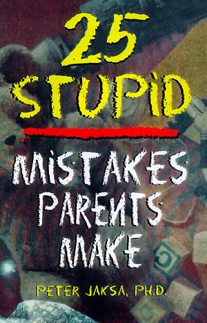 25 Stupid Mistakes Parents Make