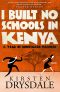 I Built No Schools in Kenya