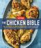 The Chicken Bible, Say Goodbye to Boring Chicken with 500 Recipes for Easy Dinners, Braises, Wings, Stir-Fries, and So Much More