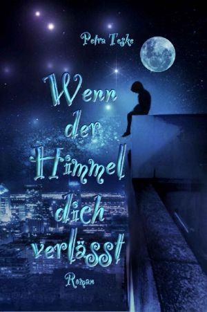 Wenn der Himmel dich verlässt · Roman