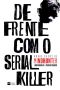 De Frente Com O Serial Killer