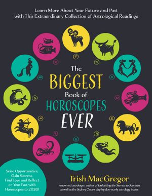 The Biggest Book of Horoscopes Ever · Learn More About Your Future and Past With This Extraordinary Collection of Astrological Readings