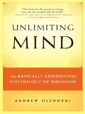 Unlimiting Mind · the Radically Experiential Psychology of Buddhism