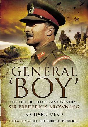 General ‘Boy' · the Life of Lieutenant General Sir Frederick Browning