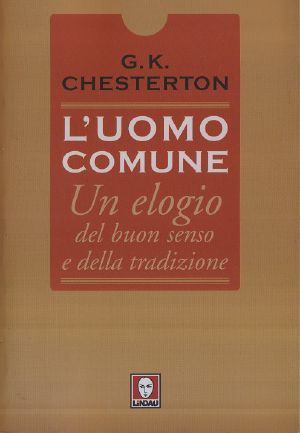 L'Uomo Comune. Un Elogio Del Buon Senso E Della Tradizione