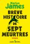 Brève Histoire De Sept Meurtres