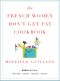 The French Women Don't Get Fat Cookbook