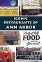 Iconic Restaurants of Ann Arbor (Images of America)