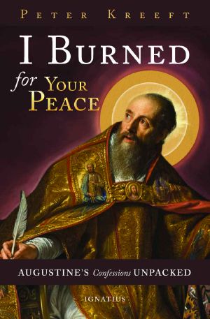 I Burned for Your Peace · Augustine's Confessions Unpacked