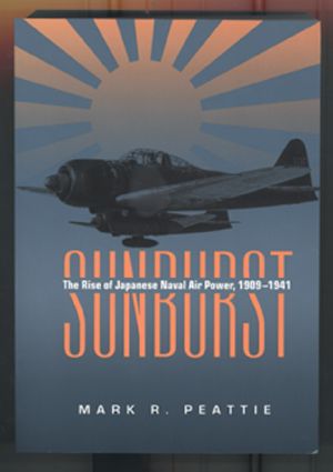 Sunburst · the Rise of Japanese Naval Air Power, 1909-1941