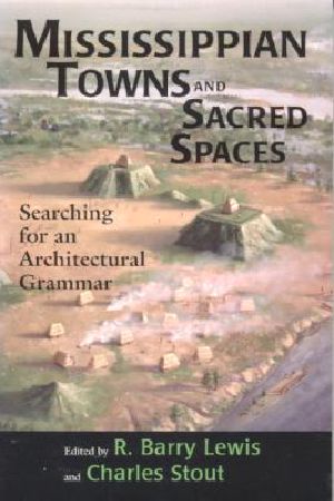 Mississippian Towns and Sacred Spaces · Searching for an Architectural Grammar