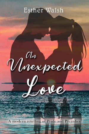 An Unexpected Love · A modern retelling of Pride and Prejudice