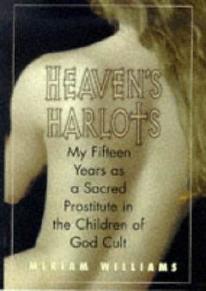 Heaven's Harlots · My Fifteen Years in a Sex Cult