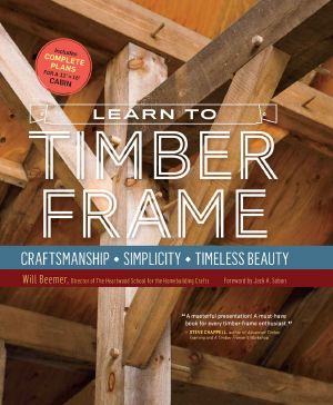 Learn to Timber Frame · Craftsmanship, Simplicity, Timeless Beauty