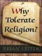 Why Tolerate Religion?